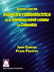 Imagen del libro Acceso y uso del espectro radioeléctrico, en la telefonía móvil celular en Colombia