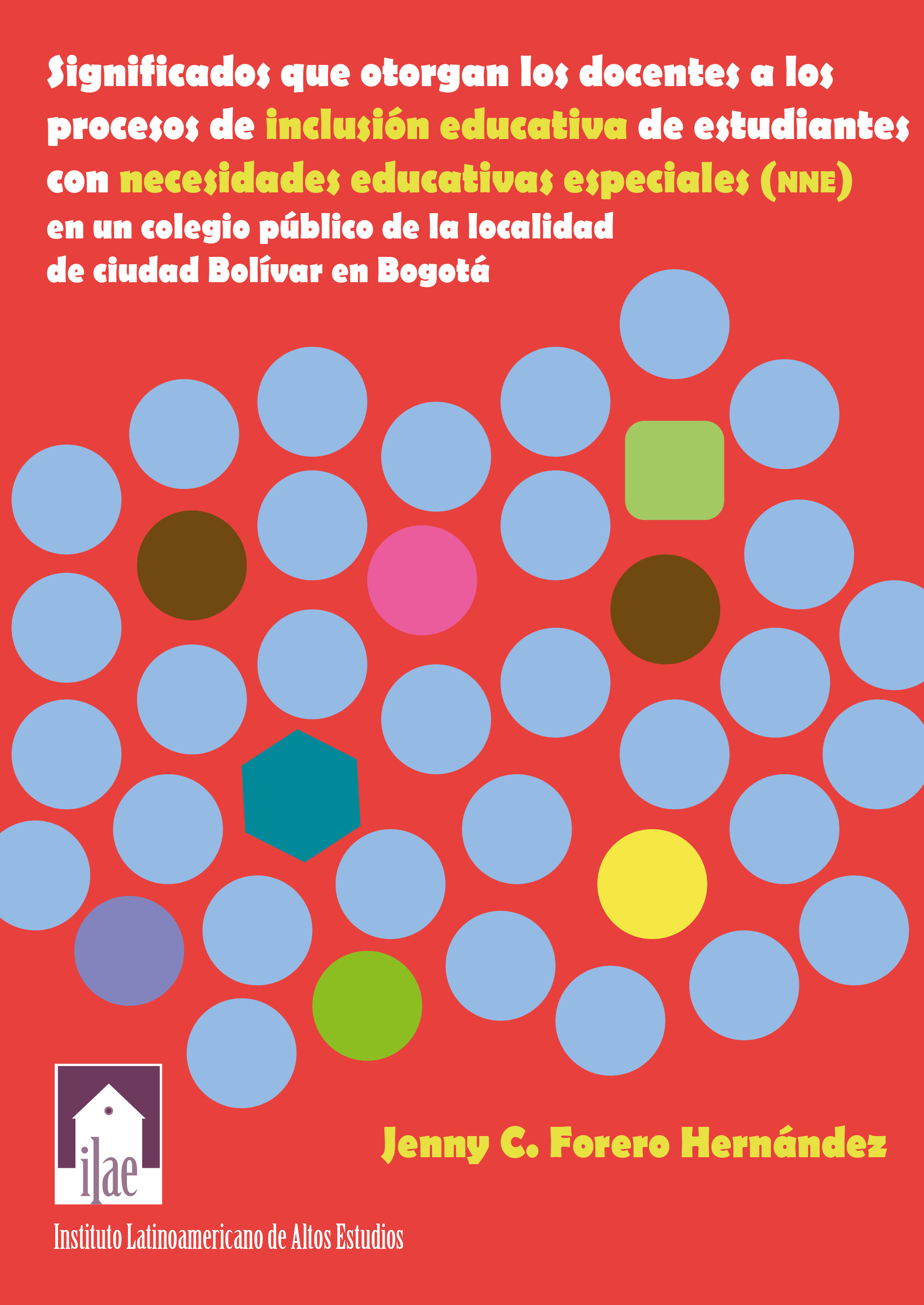 Imagen del libro Significados que otorgan los docentes a los procesos de inclusión educativa de estudiantes con necesidades educativas especiales (N. E. E.), en un colegio público de la localidad de Ciudad Bolívar en Bogotá