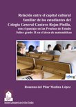 Imagen del libro Relación entre el capital cultural familiar de los estudiantes del Colegio General Gustavo Rojas Pinilla, con el puntaje en las Pruebas de Estado Saber grado 11 en el área de matemáticas