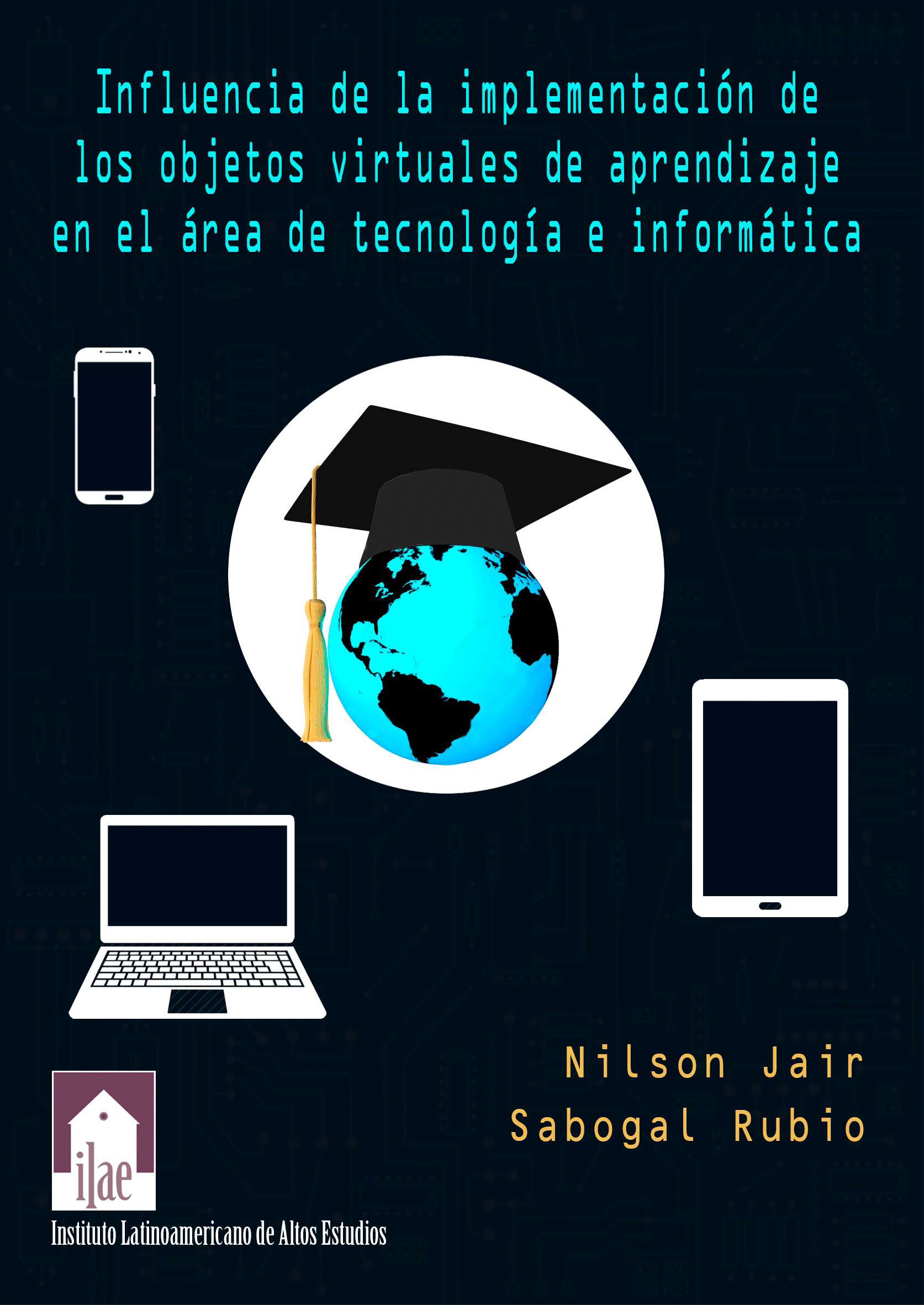 Imagen del libro Influencia de la implementación de los objetos virtuales de aprendizaje en el área de tecnología e informática