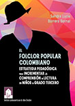 Imagen del libro El folclor popular colombiano. Estrategia pedagógica para incrementar la comprensión de lectura en niños de grado tercero