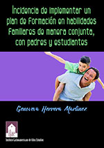 Imagen del libro Incidencia de implementar un plan de formación en habilidades familiares de manera conjunta, con padres y estudiantes, en la convivencia en el salon de clases de los estudiantes del grado 6.º de la Institución Educativa Distrital Inocencio Chinca