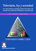 Imagen del libro Televisión, ley y sociedad: Una visión desde la sociología jurídica del impacto del contenido de los medios de comunicación en menores de edad. Tomo I, Industria y análisis teórico